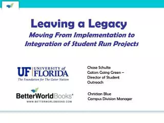 Leaving a Legacy Moving From Implementation to Integration of Student Run Projects