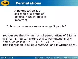 A permutation is a selection of a group of objects in which order is important.
