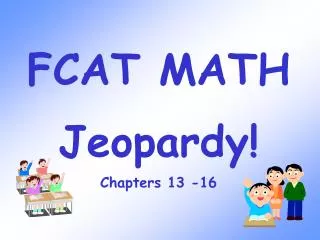 FCAT MATH Jeopardy! Chapters 13 -16