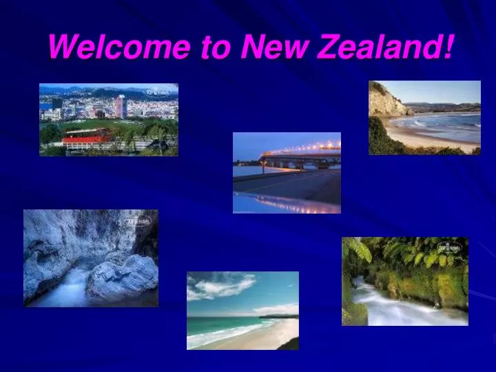 welcome to new zealand