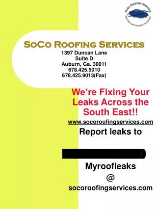 SoCo Roofing Services 1397 Duncan Lane Suite D Auburn, Ga. 30011 678.425.9010 678.425.9013(Fax)