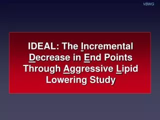 IDEAL: The I ncremental D ecrease in E nd Points Through A ggressive L ipid Lowering Study