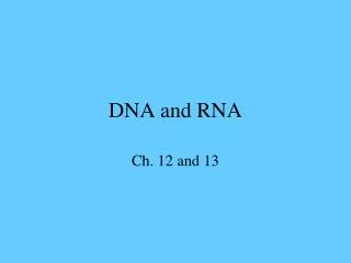 DNA and RNA