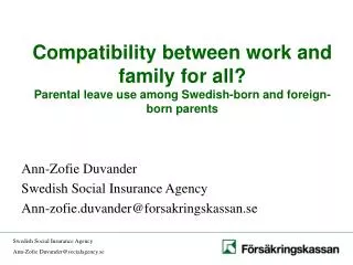 Ann-Zofie Duvander Swedish Social Insurance Agency Ann-zofie.duvander@forsakringskassan.se