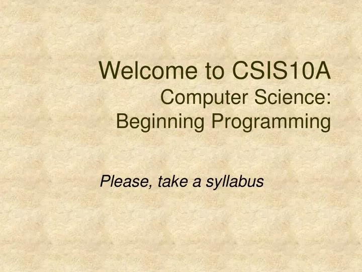 welcome to csis10a computer science beginning programming