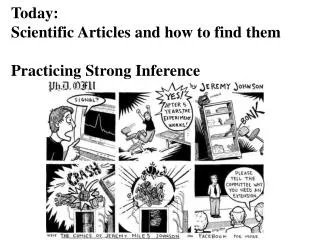 Today: Scientific Articles and how to find them Practicing Strong Inference