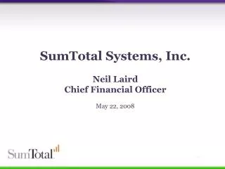 SumTotal Systems, Inc. Neil Laird Chief Financial Officer May 22, 2008