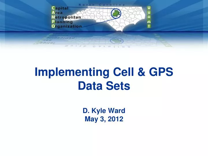 implementing cell gps data sets d kyle ward may 3 2012