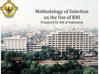 Methodology of Selection on the Use of KNI Prepared by SAI of Indonesia