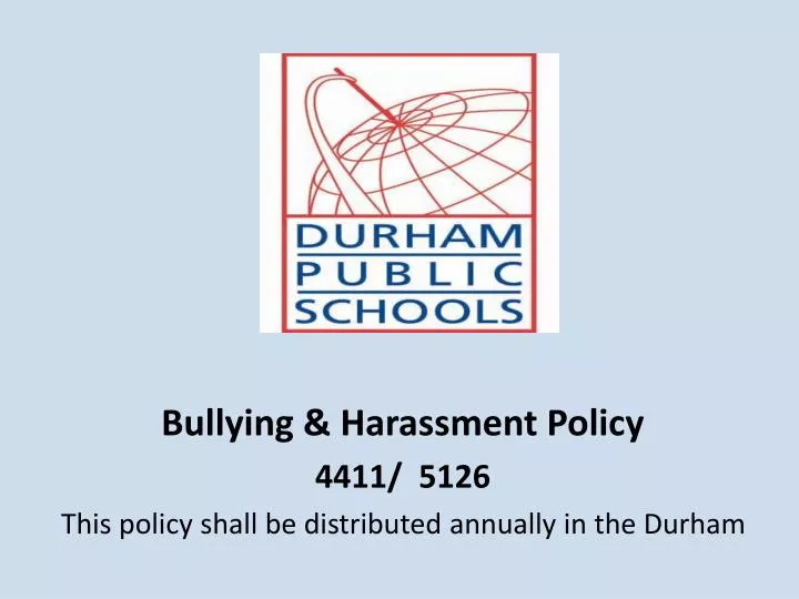 bullying harassment policy 5126 this policy shall be distributed annually in the durham