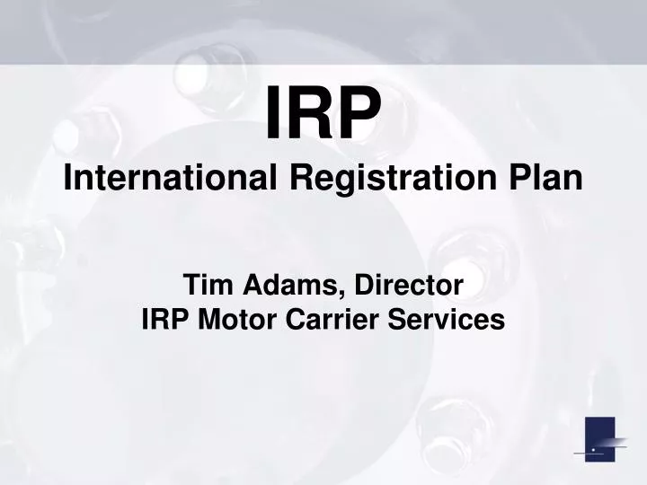 irp international registration plan tim adams director irp motor carrier services