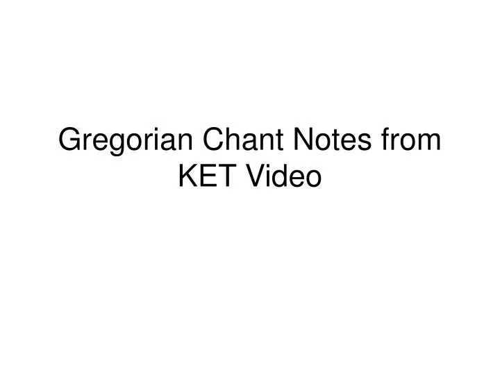 gregorian chant notes from ket video