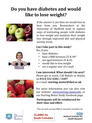 Can I take part in this study? Yes, if you: have diabetes have a BMI between 25 &amp; 40*