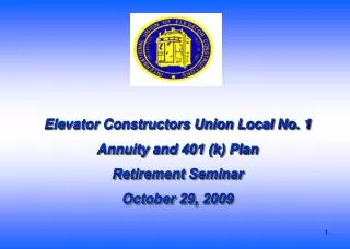 Elevator Constructors Union Local No. 1 Annuity and 401 (k) Plan Retirement Seminar