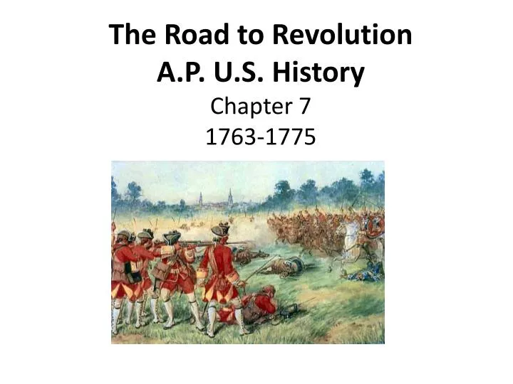the road to revolution a p u s history chapter 7 1763 1775