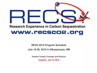 RECS 2010 Program Schedule July 18-28, 2010 in Albuquerque, NM Pamela Tomski, Founder and Director