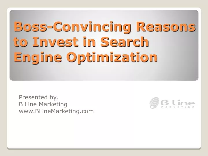 boss convincing reasons to invest in search engine optimization