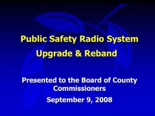 Public Safety Radio System 			Upgrade &amp; Reband