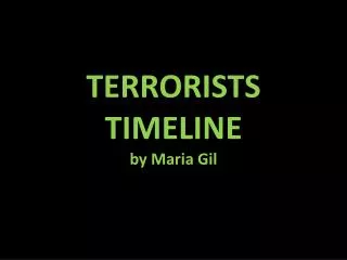 TERRORISTS TIMELINE by Maria Gil