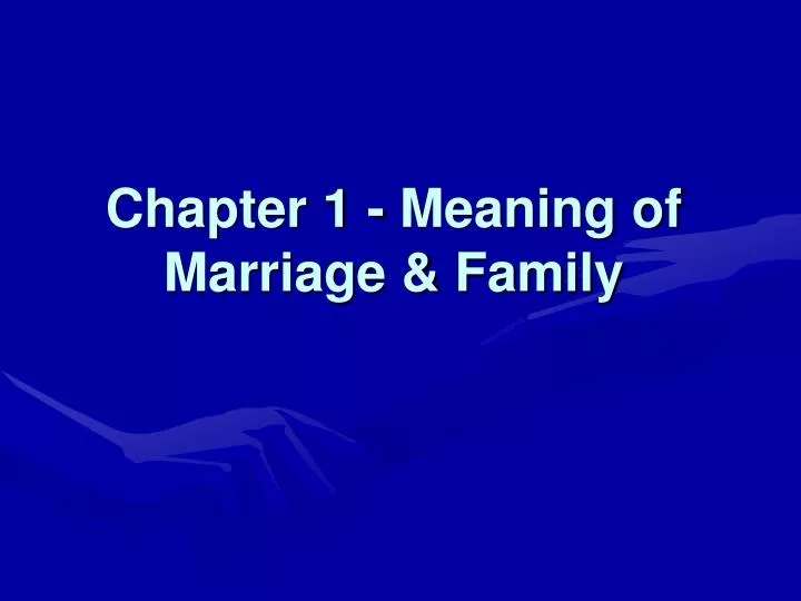chapter 1 meaning of marriage family