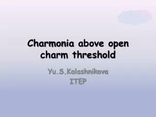 Charmonia above open charm threshold