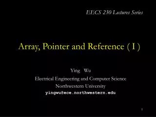 Array, Pointer and Reference ( I )
