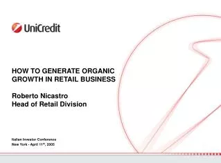 HOW TO GENERATE ORGANIC GROWTH IN RETAIL BUSINESS Roberto Nicastro Head of Retail Division
