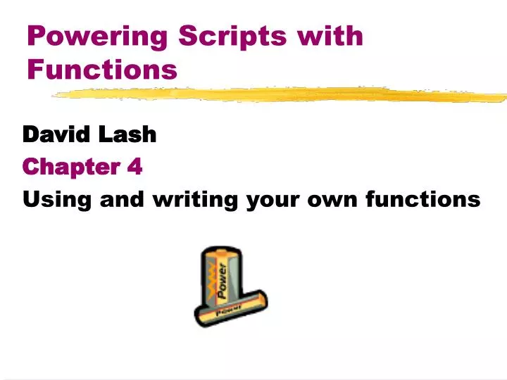 powering scripts with functions