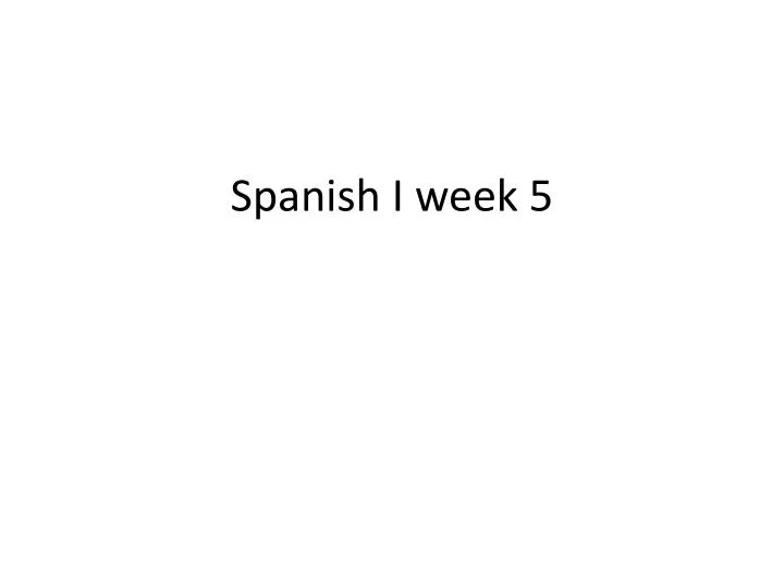 spanish i week 5