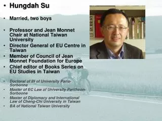 Hungdah Su Married, two boys Professor and Jean Monnet Chair at National Taiwan University