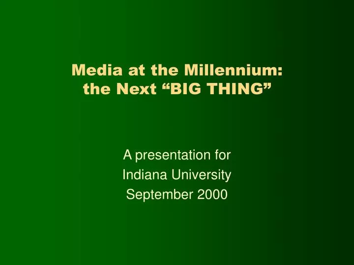 media at the millennium the next big thing
