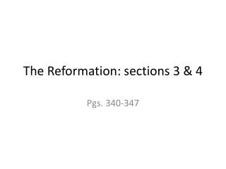 The Reformation: sections 3 &amp; 4
