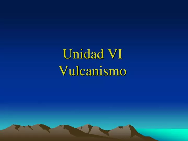 unidad vi vulcanismo