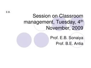 Session on Classroom management, Tuesday, 4 th November, 2009
