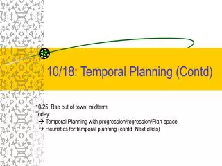 10/18: Temporal Planning (Contd)