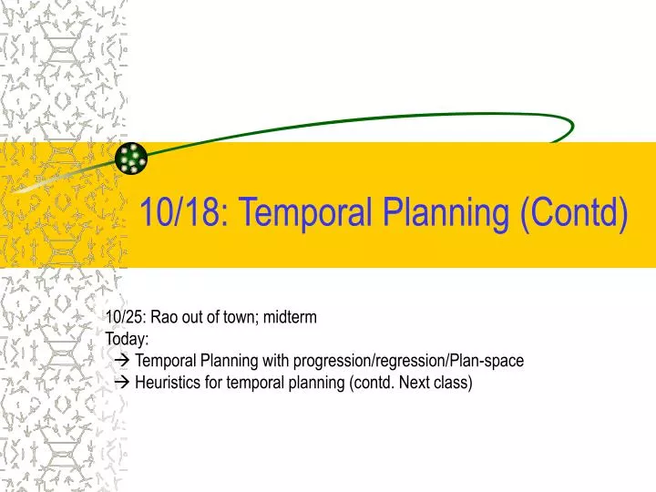 10 18 temporal planning contd