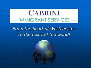 From the heart of Westchester To the heart of the world!