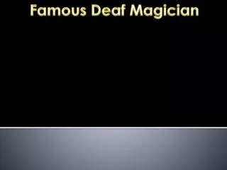 Famous Deaf Magician