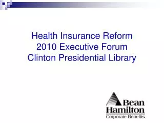 Health Insurance Reform 2010 Executive Forum Clinton Presidential Library
