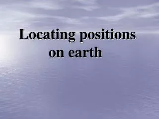 Locating positions on earth