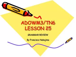 ADOWM3/TN6 LESSON 25
