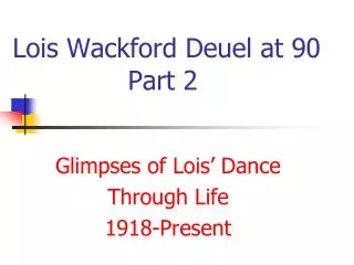 Lois Wackford Deuel at 90 Part 2