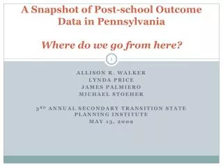 A Snapshot of Post-school Outcome Data in Pennsylvania Where do we go from here?