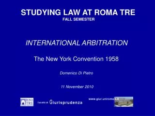 INTERNATIONAL ARBITRATION The New York Convention 1958 Domenico Di Pietro