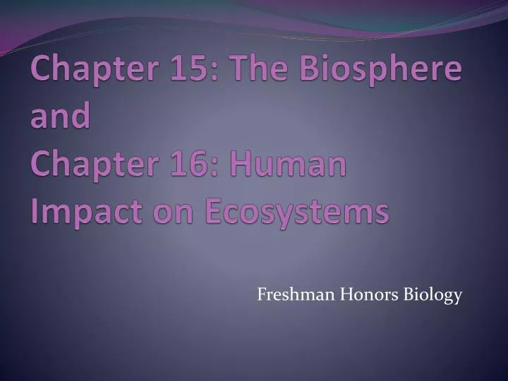 chapter 15 the biosphere and chapter 16 human impact on ecosystems