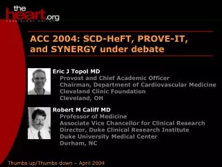 ACC 2004: SCD-HeFT, PROVE-IT, and SYNERGY under debate