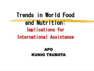 Trends in World Food and Nutrition: Implications for International Assistance