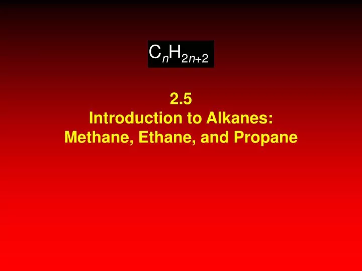 2 5 introduction to alkanes methane ethane and propane