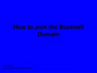 How to Join the Bucknell Domain
