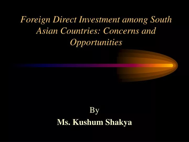 foreign direct investment among south asian countries concerns and opportunities